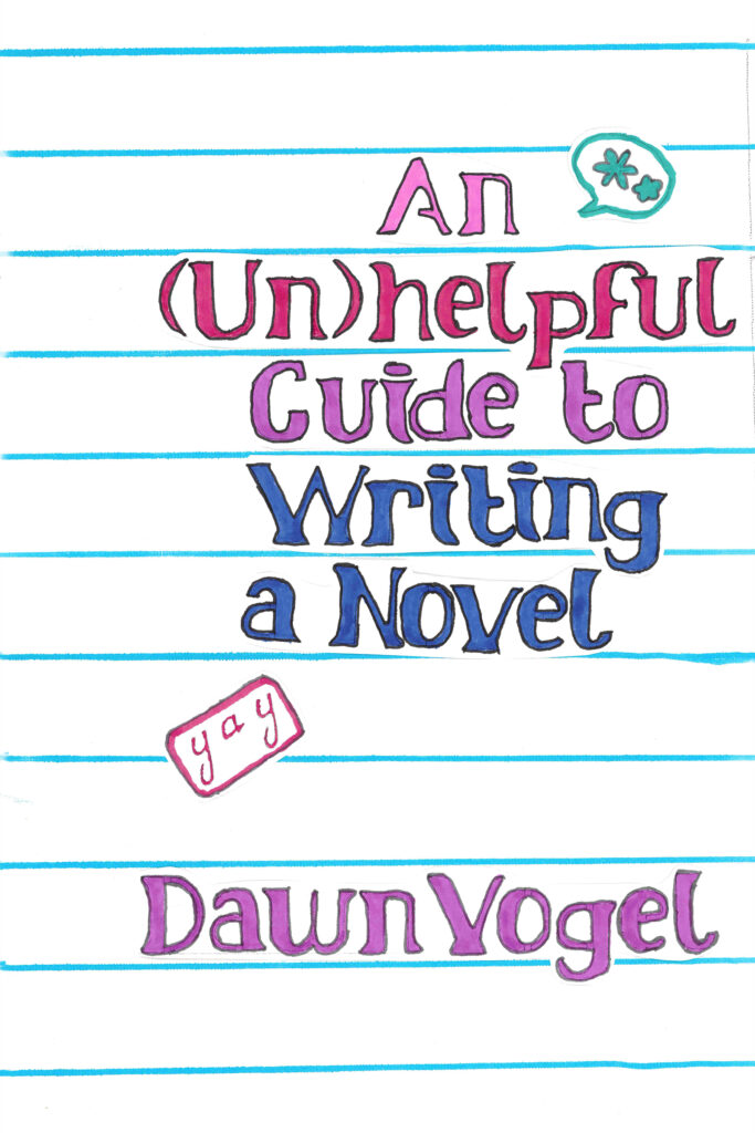 Book Cover: An (Un)helpful Guide to Writing a Novel