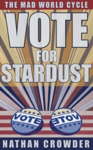 The Mad World Cycle. Vote for Stardust. Nathan Crowder.